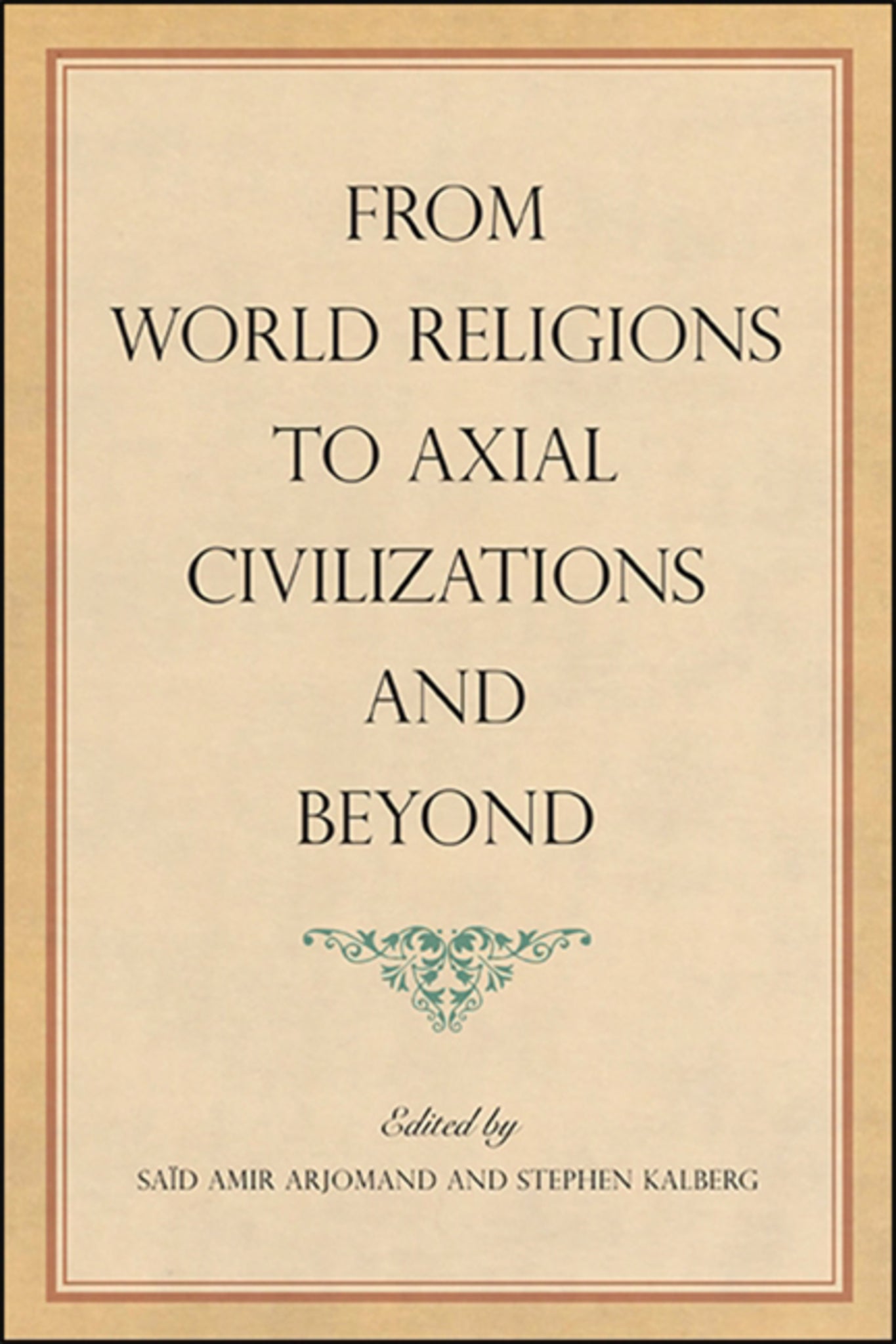Cover image for From World Religions to Axial Civilizations and Beyond ISBN 9781438483405